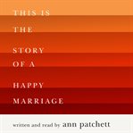 This is the story of a happy marriage cover image