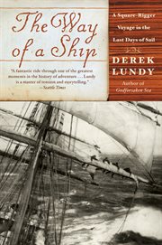 The way of a ship : a square-rigger voyage in the last days of sail cover image