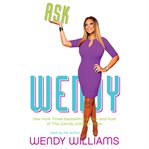 Ask Wendy : straight-up advice for all the drama in your life cover image