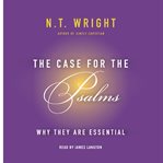 The case for the Psalms : why they are essential cover image