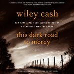 This dark road to mercy : a novel cover image