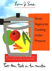 Great vegetarian cooking under pressure : two-hour taste in ten minutes cover image
