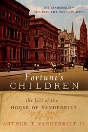 Fortune's children : the fall of the house of Vanderbilt cover image