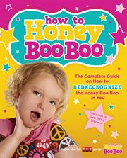 How to Honey Boo Boo : the complete guide on how to redneckognize the Honey Boo Boo in you cover image