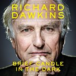 Brief candle in the dark: my life in science cover image