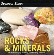 Rocks & minerals : all abouth identifying, classifying, rock-hounding and more cover image