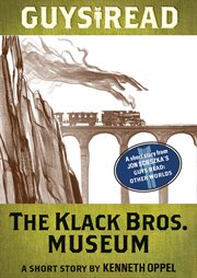 Guys read : a short story from Guys read : Other worlds. The Klack Bros. Museum cover image