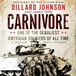 Carnivore : one of the deadliest American soldiers of all time cover image
