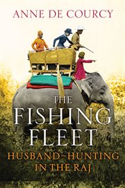 The fishing fleet : husband-hunting in the Raj cover image