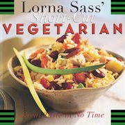 Lorna Sass' short-cut vegetarian : great taste in no time cover image