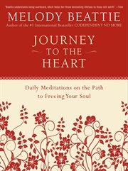 Journey to the heart : daily meditations on the path to freeing your soul cover image