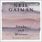 Smoke and mirrors : [short fictions and illusions] cover image