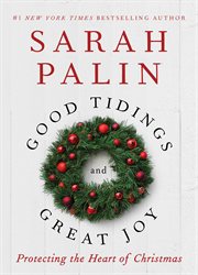 Good tidings and great joy : protecting the heart of Christmas cover image