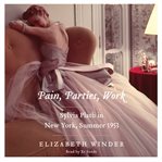 Pain, parties, work : Sylvia Plath in New York, summer 1953 cover image