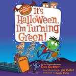 It's Halloween, I'm turning green! cover image