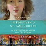 The fountain of St. James Court, or, Portrait of the artist as an old woman : a novel cover image