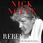 Rebel : my life outside the lines cover image