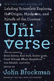 The Universe : leading scientists explore the origin, mysteries, and future of the cosmos cover image