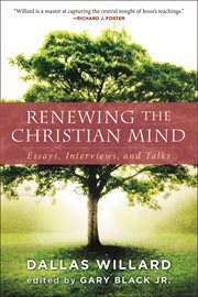 Renewing the Christian mind : essays, interviews, and talks cover image