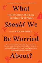 What Should We Be Worried About? : Real Scenarios That Keep Scientists Up at Night cover image