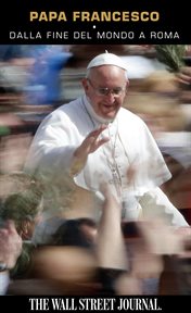 Papa Francesco : dalla fine del mondo a Roma cover image