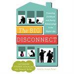 The big disconnect: protecting childhood and family relationships in the digital age cover image