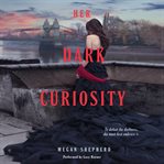 Her dark curiosity cover image