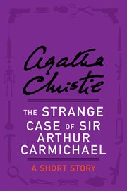 The strange case of Sir Arthur Carmichael : a short story cover image
