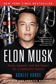 Elon Musk : Tesla, SpaceX, and the quest for a fantastic future cover image