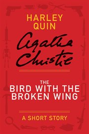 The bird with the broken wing : a short story cover image