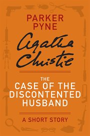The case of the discontented husband : a short story cover image