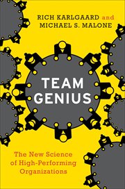 Team genius : the new science of high-performing organizations cover image