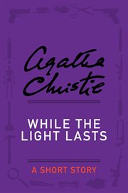 While the light lasts : a short story cover image