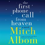 The first phone call from Heaven: a novel cover image