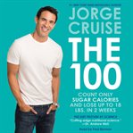 The 100: count only sugar calories and lose up to 18 pounds in 2 weeks cover image