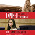 Exposed : the secret life of Jodi Arias cover image