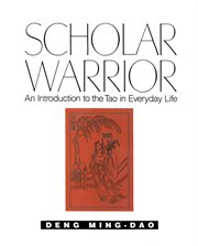 Scholar warrior : an introduction to the Tao in everyday life cover image