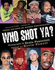 Who shot ya? : three decades of hiphop photography cover image