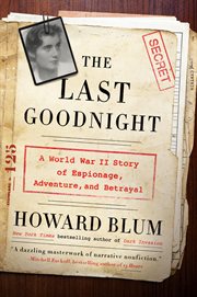 The Last Goodnight : a World War II Story of Espionage, Adventure, and Betrayal cover image