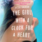 The girl with a clock for a heart: a novel cover image