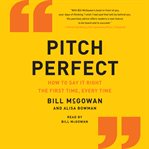 Pitch perfect : how to say it right the first time, every time cover image