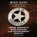 U.S. Marshals : inside america's most storied law-enforcement agency cover image