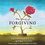The book of forgiving : the fourfold path for healing ourselves and our world cover image
