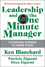 Leadership and the one minute manager : increasing effectiveness through situational leadership II cover image