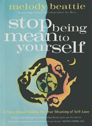 Stop being mean to yourself : a story about finding the true meaning of self-love cover image