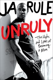 Unruly : the highs and lows of becoming a man cover image