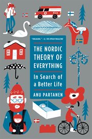 The Nordic theory of everything : in search of a better life cover image