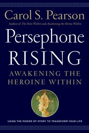 Persephone rising : awakening the heroine within cover image