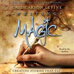 Writing magic : creating stories that fly cover image