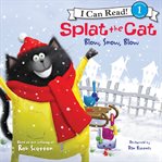 Splat the Cat: blow, snow, blow cover image